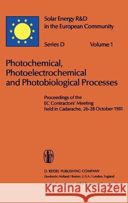Photochemical, Photoelectrochemical and Photobiological Processes, Vol.1 D. O. Hall W. Palz Willeke Palz 9789027713711