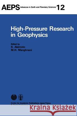 High-Pressure Research in Geophysics S. Akimoto, M.H. Manghnani 9789027714398 Springer