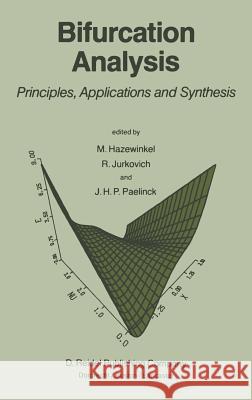 Bifurcation Analysis: Principles, Applications and Synthesis Michiel Hazewinkel, R. Jurkovich, J.H.P. Pealinck 9789027714466