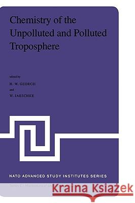 Chemistry of the Unpolluted and Polluted Troposphere: Proceedings of the NATO Advanced Study Institute Held on the Island of Corfu, Greece, September Georgii, H. W. 9789027714879
