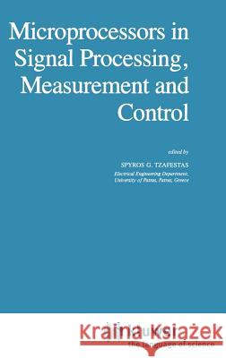 Microprocessors in Signal Processing, Measurement and Control Tzafestas                                S. G. Tzafestas S. G. Tzafestas 9789027714978 Springer