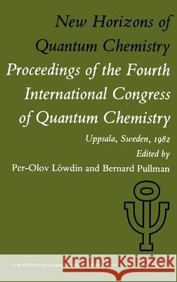 New Horizons of Quantum Chemistry: Proceedings of the Fourth International Congress of Quantum Chemistry Held at Uppsala, Sweden, June 14-19, 1982 Löwdin, P. -O 9789027715265 Springer
