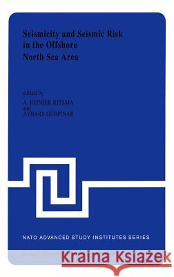 Seismicity and Seismic Risk in the Offshore North Sea Area: Proceedings of the NATO Advanced Research Workshop, Held at Utrecht, the Netherlands, June Ritsema, A. R. 9789027715296 Springer
