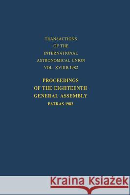 Proceedings of the Eighteenth General Assembly: Patras 1982 West, Richard M. 9789027715630 Kluwer Academic Publishers