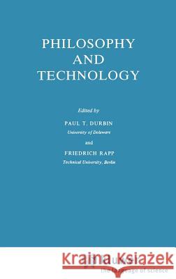 Philosophy and Technology Paul T. Durbin F. Rapp P. T. Durbin 9789027715760 Springer