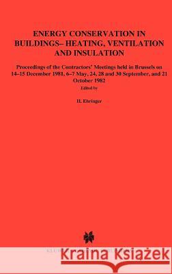 Energy Conservation in Buildings Heating, Ventilation and Insulation H. Ehringer G. Hoyaux P. Zegers 9789027715784 Springer