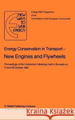 Energy Conservation in Transport New Engines and Flywheels H. Ehringer G. Hoyaux P. Pilavachi 9789027715791 D. Reidel