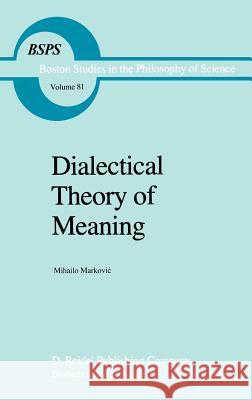 Dialectical Theory of Meaning Mihailo Markovic 9789027715968 Springer