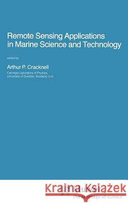 Remote Sensing Applications in Marine Science and Technology A. P. Cracknell Arthur P. Cracknell 9789027716088 Springer