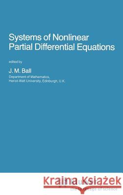 Systems of Nonlinear Partial Differential Equations J. M. Ball 9789027716293 Springer