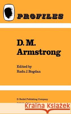 D.M. Armstrong R. Bogdan D. M. Armstrong 9789027716576 D. Reidel