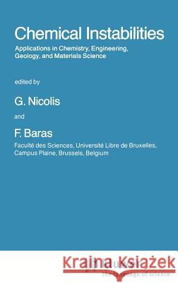 Chemical Instabilities: Applications in Chemistry, Engineering, Geology, and Materials Science Nicolis, G. 9789027717054