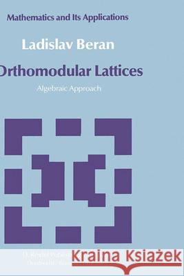 Orthomodular Lattices: Algebraic Approach L. Beran 9789027717153 Springer