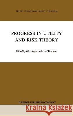 Progress in Utility and Risk Theory G. M. Hagen Fred Wenstop OLE Hagen 9789027717313 Springer
