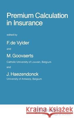Premium Calculation in Insurance F. Etienne Vylder Marc Goovaerts F. Etienne d 9789027717320 Springer