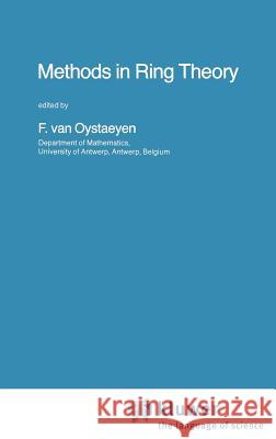 Methods in Ring Theory Freddy Va F. Van Oystaeyen 9789027717436 Springer