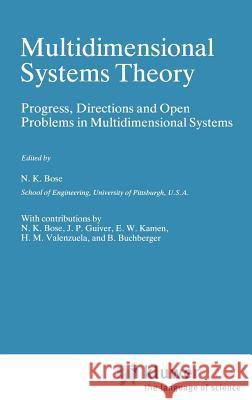 Multidimensional Systems Theory: Progress, Directions and Open Problems in Multidimensional Systems Bose, N. K. 9789027717641 D. Reidel