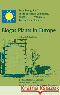 Biogas Plants in Europe: A Practical Handbook Demuynck, M. 9789027717801 Springer