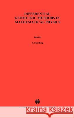Differential Geometric Methods in Mathematical Physics S. Sternberg 9789027717818 Springer