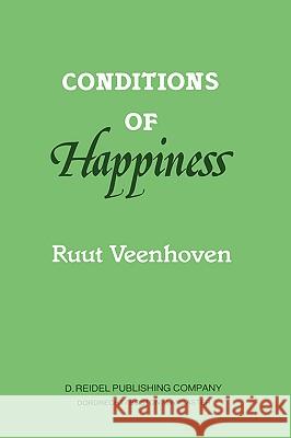 Conditions of Happiness Ruut Veenhoven R. Veenhoven 9789027717924 Springer