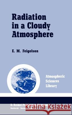 Radiation in a Cloudy Atmosphere E. M. Feigelson E. M. Feigelson 9789027718037 Springer