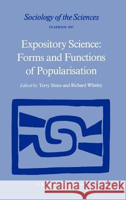 Expository Science: Forms and Functions of Popularisation Terry Shinn Richard P. Whitley T. Shinn 9789027718310
