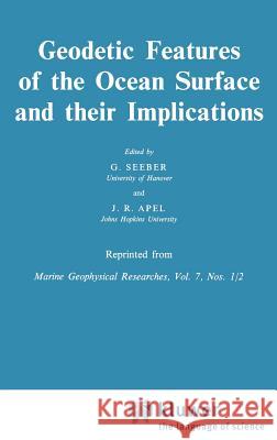 Geodetic Features of the Ocean Surface and Their Implications Seeber, G. 9789027718402 Springer