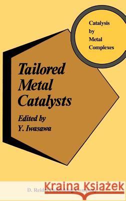 Tailored Metal Catalysts Y. Iwasawa 9789027718662