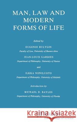 Man, Law and Modern Forms of Life Eugenio Bulygin Jean-Louis Gardies I. Niiniluoto 9789027718693 Kluwer Academic Publishers