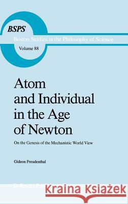 Atom and Individual in the Age of Newton: On the Genesis of the Mechanistic World View Freudenthal, G. 9789027719058 Springer