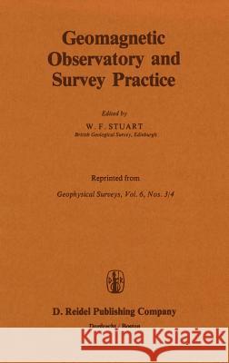 Geomagnetic Observatory and Survey Practice W. F. Stuart 9789027719089 Springer