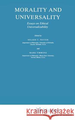 Morality and Universality: Essays on Ethical Universalizability Potter, N. T. 9789027719096 Springer