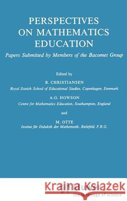 Perspectives on Mathematics Education: Papers Submitted by Members of the Bacomet Group Christiansen, H. 9789027719294