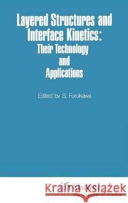 Layered Structures and Interface Kinetics: Their Technology and Application Furukawa, S. 9789027719393 Springer