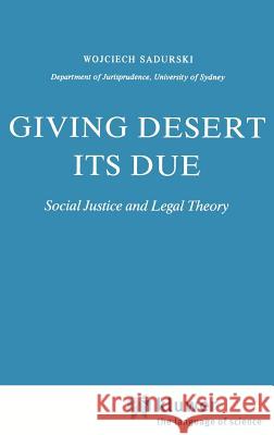 Giving Desert Its Due: Social Justice and Legal Theory Sadurski, Wojciech 9789027719416