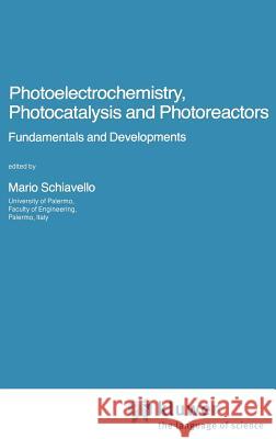 Photoelectrochemistry, Photocatalysis and Photoreactors Fundamentals and Developments Mario Schiavello 9789027719461