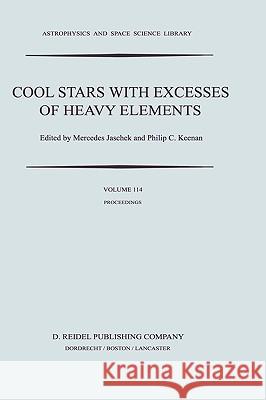 Cool Stars with Excesses of Heavy Elements: Proceedings of the Strasbourg Observatory Colloquium Held at Strasbourg, France, July 3-6, 1984 Jaschek, C. 9789027719577 D. Reidel