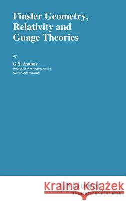 Finsler Geometry, Relativity and Gauge Theories G. S. Asanov 9789027719607 Springer