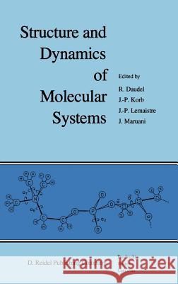 Structure and Dynamics of Molecular Systems: 2 Volumes Daudel, R. 9789027719775 Springer