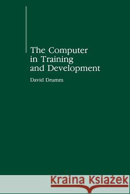 The Computer in Training and Development D. E. Drumm 9789027719812 Springer