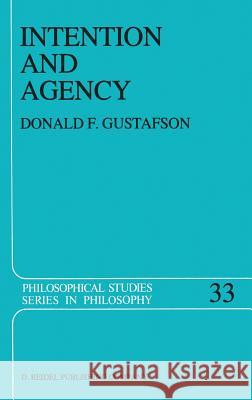 Intention and Agency Donald F. Gustafson 9789027720092 Springer