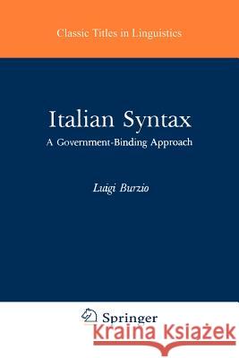 Italian Syntax: A Government-Binding Approach Burzio, L. 9789027720153 Springer