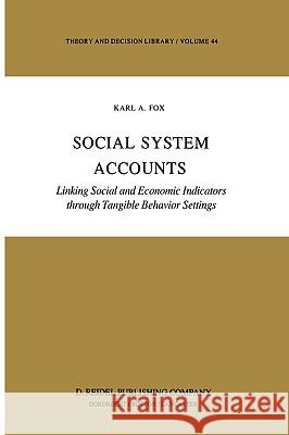 Social System Accounts: Linking Social and Economic Indicators Through Tangible Behavior Settings Fox, K. 9789027720207 D. Reidel