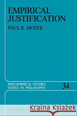 Empirical Justification P.K. Moser 9789027720429 Springer
