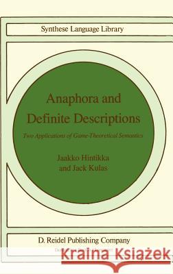 Anaphora and Definite Descriptions: Two Applications of Game-Theoretical Semantics Hintikka, Jaakko 9789027720559 Springer