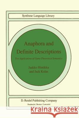 Anaphora and Definite Descriptions: Two Applications of Game-Theoretical Semantics Hintikka, Jaakko 9789027720566 Springer