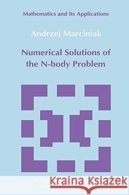 Numerical Solutions of the N-Body Problem Andrzej Marciniak A. Marciniak 9789027720580 D. Reidel