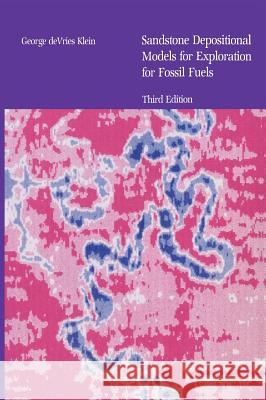 Sandstone Depositional Models for Exploration for Fossil Fuels G. DeVrie 9789027720641 Springer