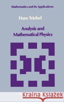 Analysis and Mathematical Physics S. P. Singh J. H. W. Burry B. Watson 9789027720771 Springer