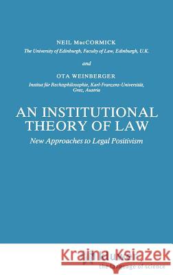 An Institutional Theory of Law: New Approaches to Legal Positivism Maccormick, N. 9789027720795 Kluwer Academic Publishers